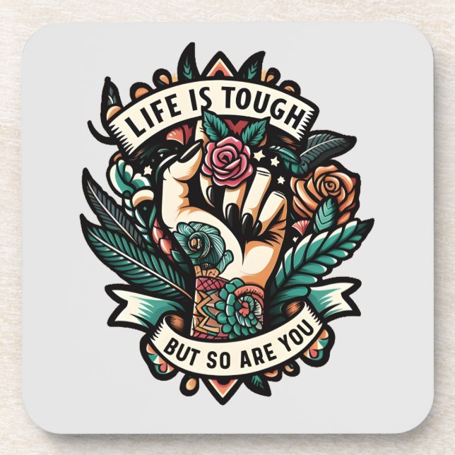 Life is tough so are you coaster (Front)