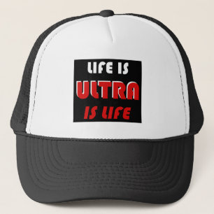Life Is Ultra, Ultra Is Life Trucker Hat
