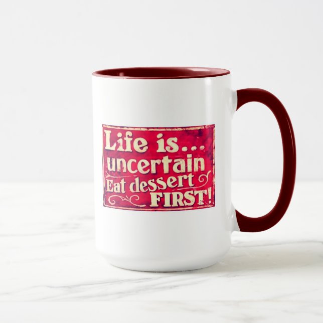Life is uncertain - eat dessert first - coffee mug (Right)