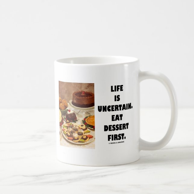 Life Is Uncertain.  Eat Dessert First. (Humour) Coffee Mug (Right)