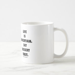 Life Is Uncertain. Eat Dessert First. (Humour) Coffee Mug