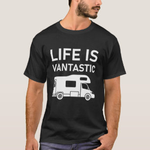 Life Is Vantastic - RV Camping T-Shirt