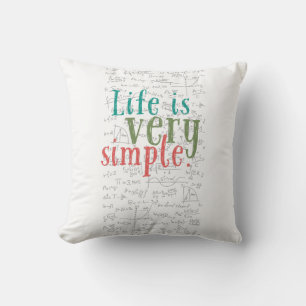 Life is very simple. Mathematical wisdom Cushion