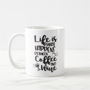 Life Is What Happens Between Coffee And Wine Mug