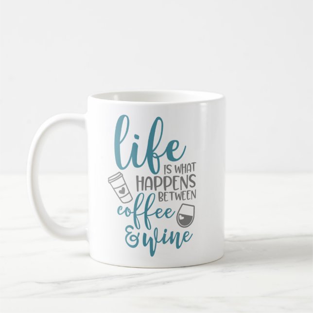 Life Is What Happens Between Coffee & Wine Mug (Left)