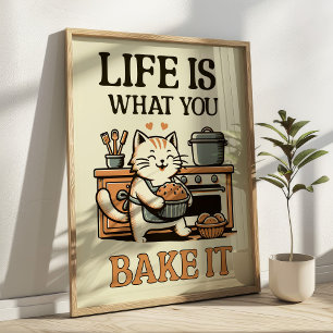 Life is What You Bake It Funny Cat Baking Art  Poster