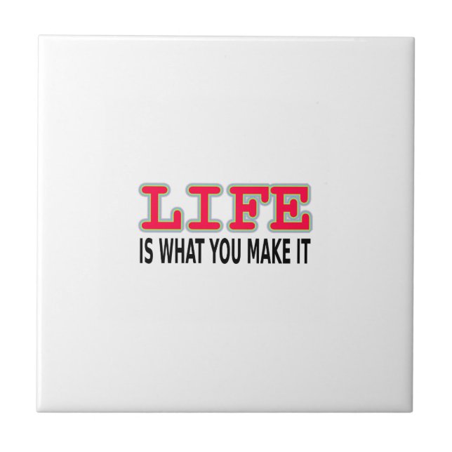 Life Is What You Make It Tile (Front)