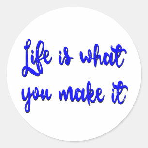 Life Is What You Make It Typography Classic Round Sticker