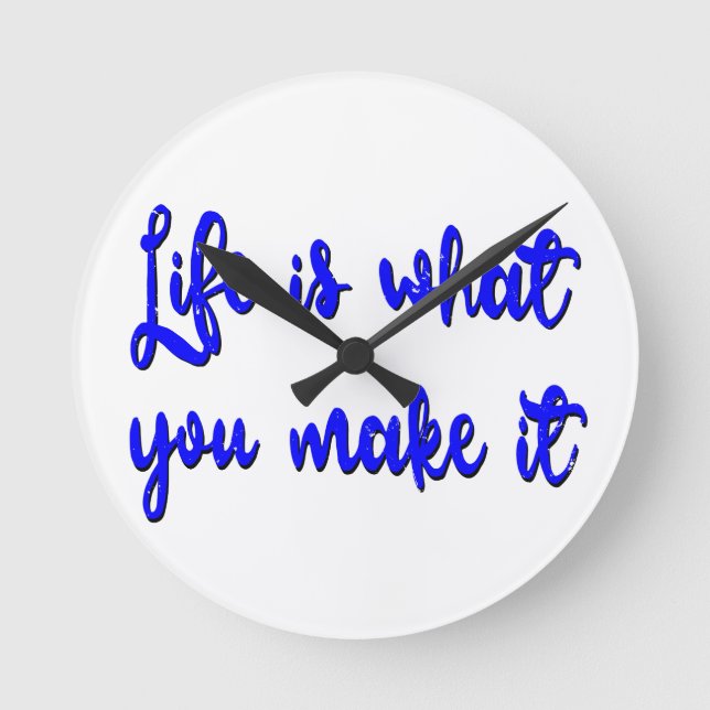 Life Is What You Make It Typography Round Clock (Front)
