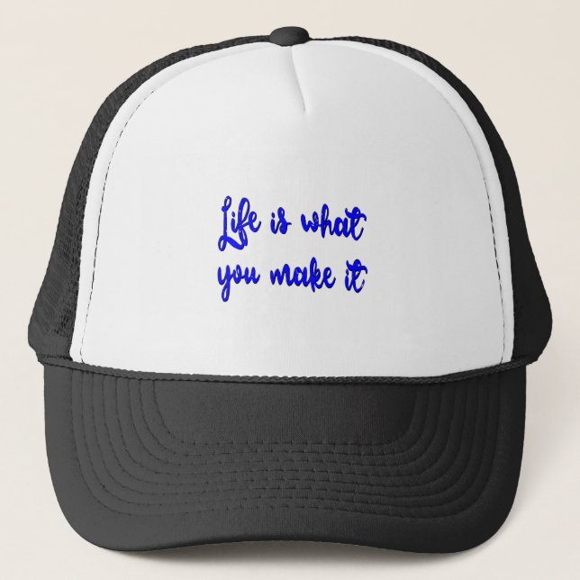 Life Is What You Make It Typography Trucker Hat (Front)