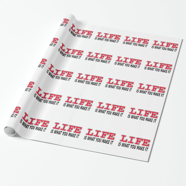 Life Is What You Make It Wrapping Paper (Unrolled)