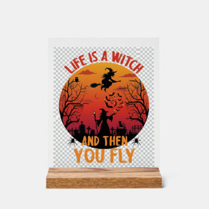 Life Is Witch Then You Fly Halloween Graveyard Bat Acrylic Sign