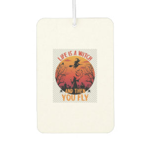 Life Is Witch Then You Fly Halloween Graveyard Bat Car Air Freshener