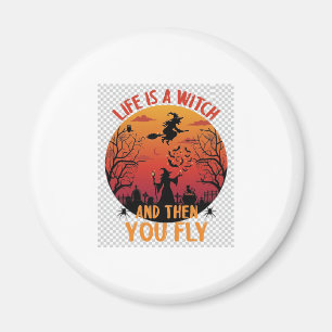 Life Is Witch Then You Fly Halloween Graveyard Bat Magnet