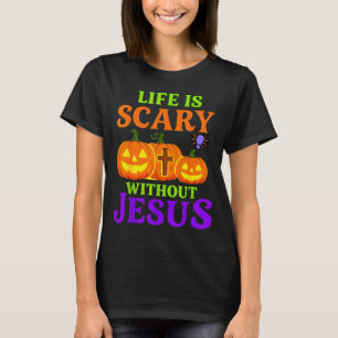 Life Is Y Without Jesus Christian Halloween T-Shirt