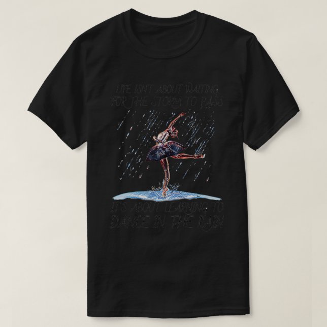 Life Isn't About Waiting For The Storm To Pass Gir T-Shirt (Design Front)
