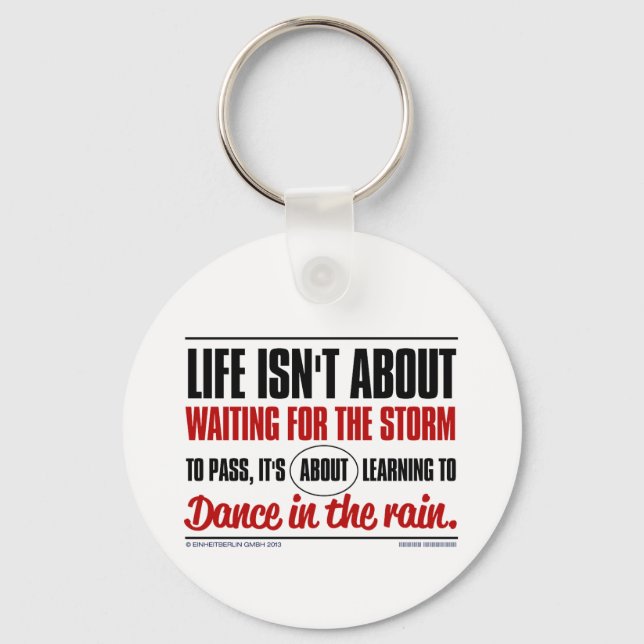Life isn't about waiting for the storm to pass ... key ring (Front)