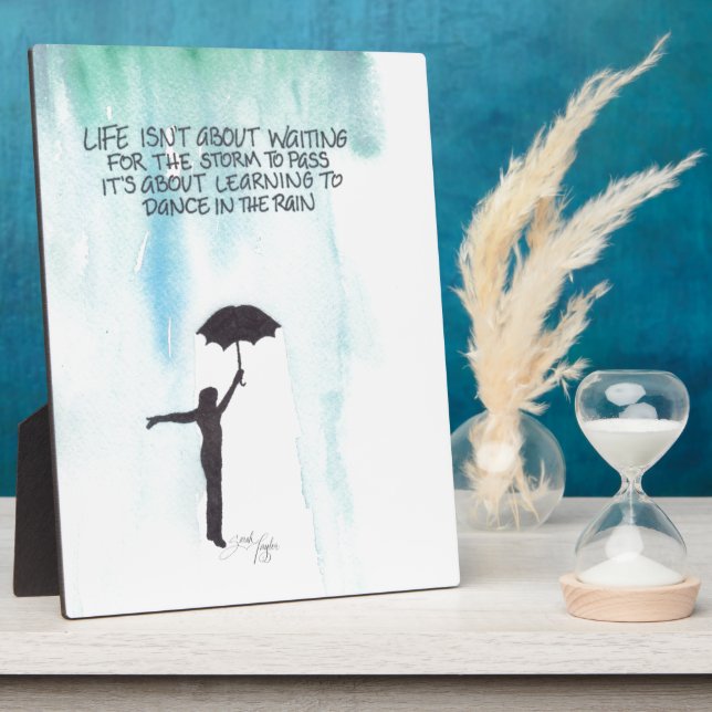 Life Isn't About Waiting for the Storm to Pass Plaque (Side)
