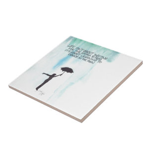 Life Isn't About Waiting for the Storm to Pass Tile