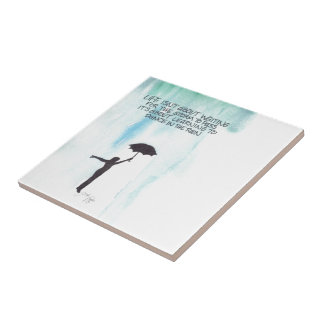 Life Isn't About Waiting for the Storm to Pass Tile