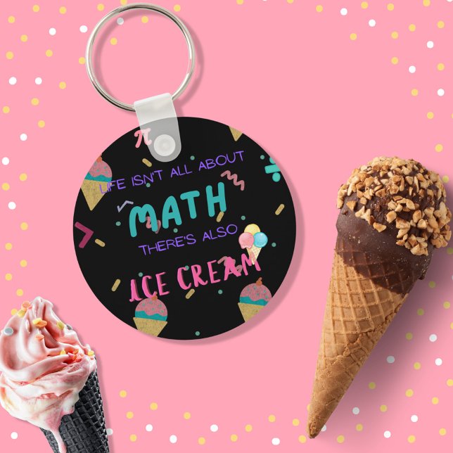 Life isn't all about math, there is also ice cream key ring (Creator Uploaded)