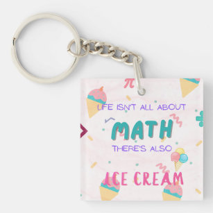 Life isn't all about math, there is also ice cream key ring