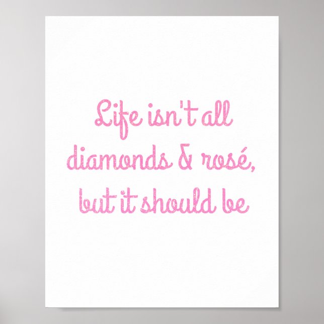 Life isn't all diamonds and rosé, but it should be poster (Front)