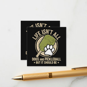 Life Isn't All Dogs And Pickleball Enclosure Card