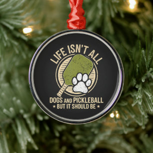 life isn't all dogs and pickleball metal tree decoration