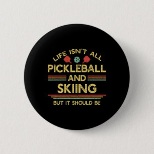 Life Isn't All Picklell And Skiing For Ski Lover 6 Cm Round Badge