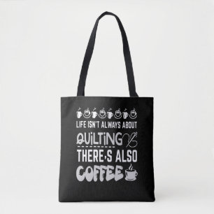 Life Isnt Always About Quilting And Coffee Premium Tote Bag