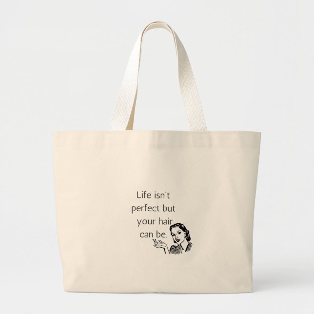 Life isn't perfect but your hair can be. large tote bag (Front)