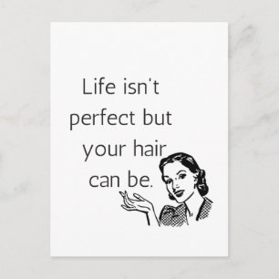 Life isn't perfect but your hair can be. postcard