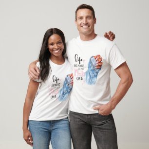 Life Isn't Perfect But Your Nails Can Be  T-Shirt
