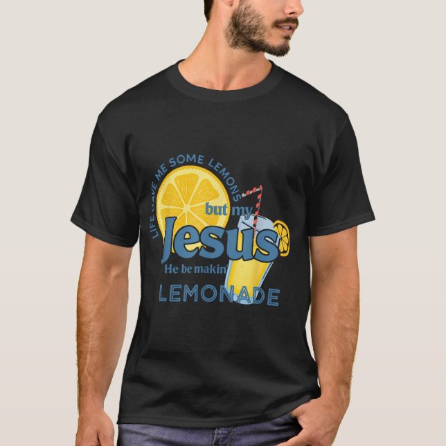  Life Lemons Jesus Making Lemonade Christian T-Shirt (Front)