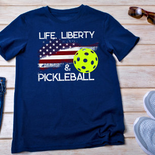 Life Liberty and Pickleball Funny T-Shirt