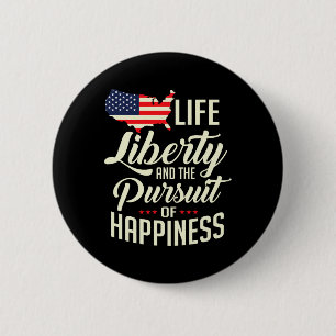 Life Liberty And The Pursuit Of Happiness 6 Cm Round Badge