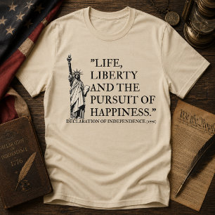Life Liberty and the Pursuit of Happiness T-Shirt