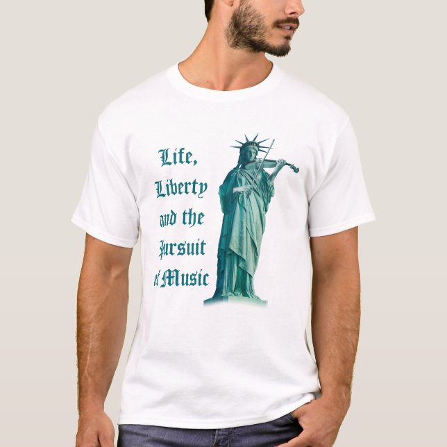 Life, Liberty and the Pursuit of Music - Freedom T-Shirt (Front)
