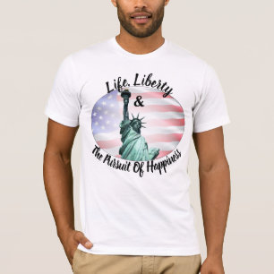 Life, Liberty & The Pursuit Of Happiness T-Shirt
