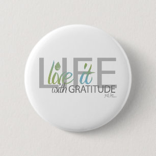 LIFE live it with gratitude 6 Cm Round Badge