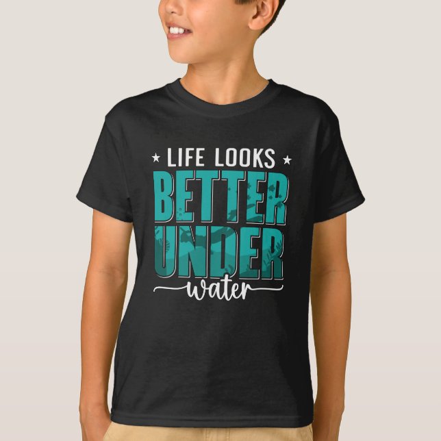 Life Looks Better Under Water Freediving Freediver T-Shirt (Front)