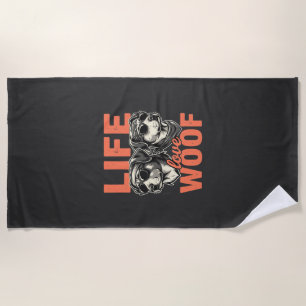 Life Love Woof Dog Lover Beach Towel