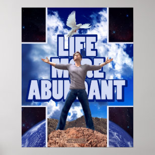 Life More Abundant - 20 x 16 Poster