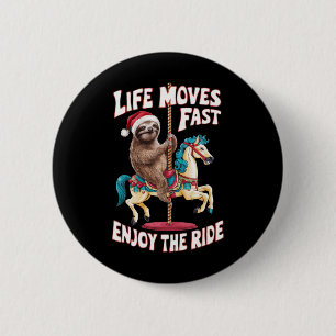Life Moves Fast Sloth On Carousel Horse - Christma 6 Cm Round Badge