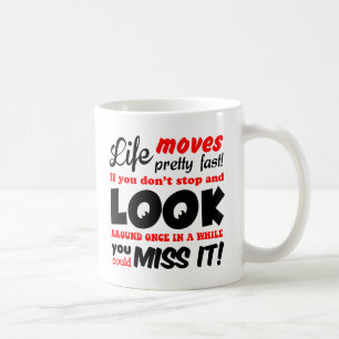 Life Moves Pretty Fast Quote Mug