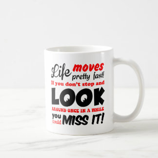 Life Moves Pretty Fast Quote Mug