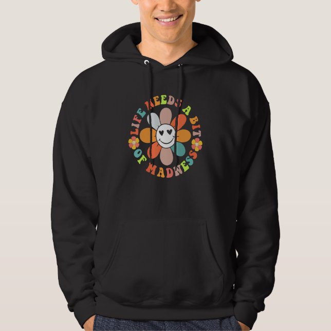 Life Needs A Bit Of Madness Groovy Hippy Hoodie (Front)