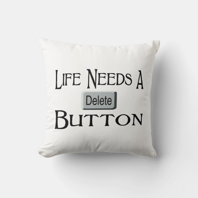 Life Needs A Delete Button Cushion (Front)