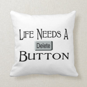 Life Needs A Delete Button Cushion